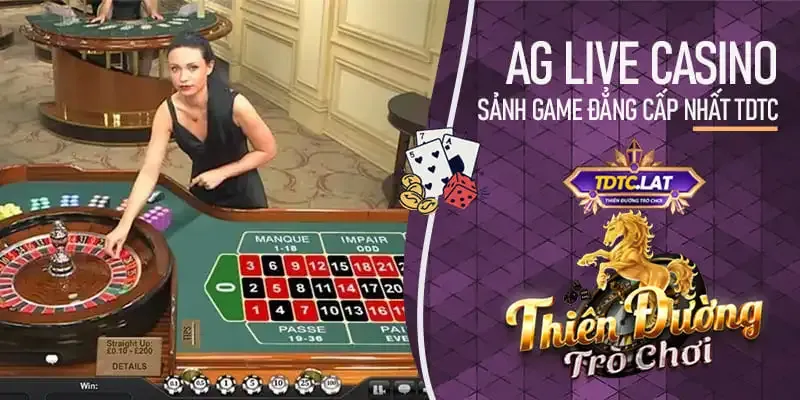 AG live casino tdtc - thiên đường trò chơi