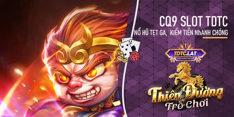 cq9 slot tdtc - thiên đường trò chơi