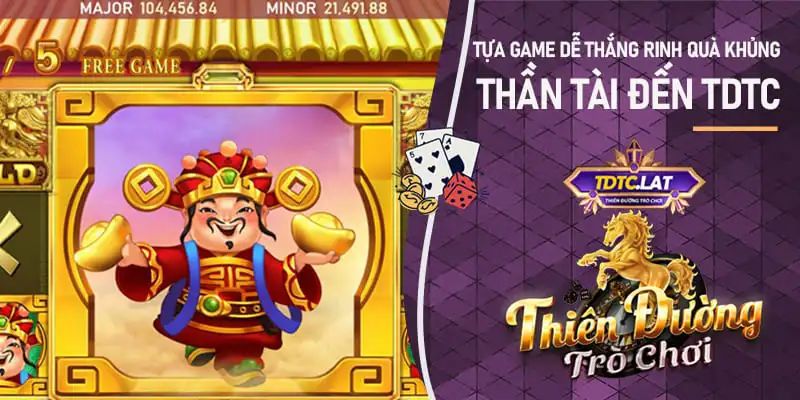 Thần tài đến TDTC - Thiên đường trò chơi