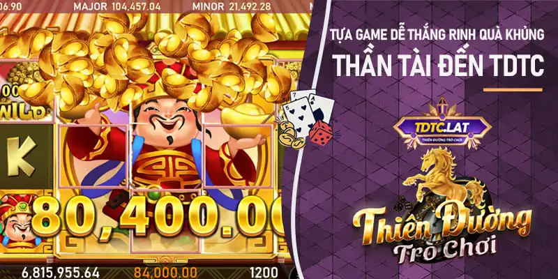 Thần tài đến TDTC - Thiên đường trò chơi