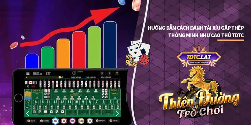 Cách Đánh Tài Xỉu Gấp Thếp TDTC Thiên đường trò chơi