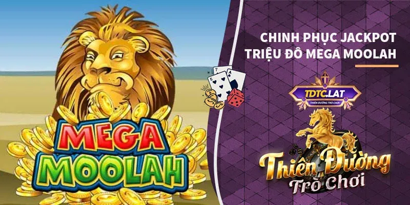 Mega Moolah: Chinh Phục Jackpot Triệu Đô Cùng TDTC