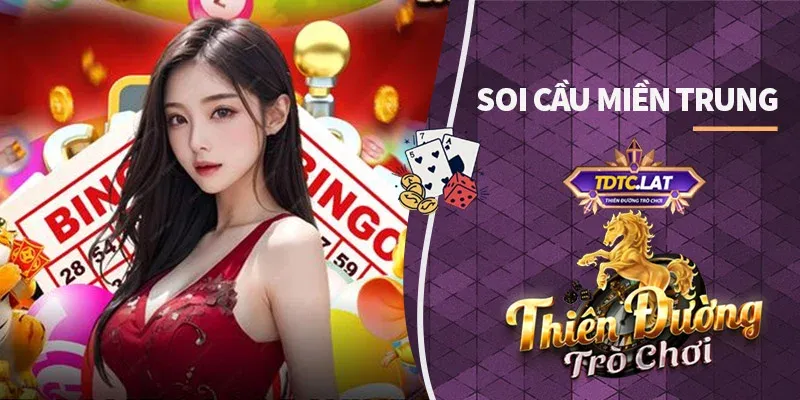 Soi Cầu Miền Trung và Dự Đoán Chính Xác Cùng TDTC