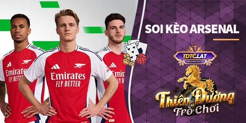 Soi Kèo Arsenal: Phân Tích, Dự Đoán & Nhận Định Cùng TDTC