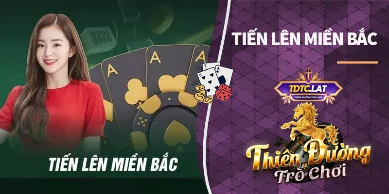 tiến lên miền bắc tdtc thiên đường trò chơi