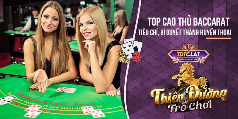 cao thủ baccarat tdtc thiên đường trò chơi